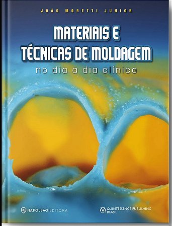 Livro Materiais e Tecnicas de Moldagem No Dia a Dia Clinico - Moretti Junior