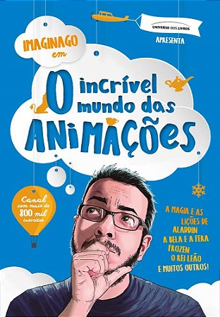 Livro Incrivel Mundo das Animacoes, O - Imaginago