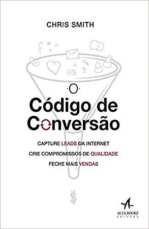 Livro Codigo de Conversao,  o - Capture Leads da Internet, Crie Compromissos de Q - Smith
