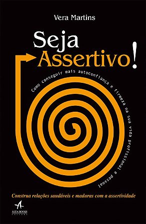 Livro Seja Assertivo! Como Conseguir Mais Autoconfiança e Firmeza Na Sua Vida