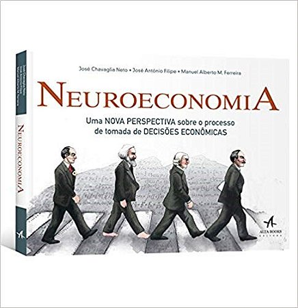 Livro Neuroeconomia: Uma Nova Perspectiva sobre o Processo de Tomada de Decisoes - Chavaglia Neto/filip