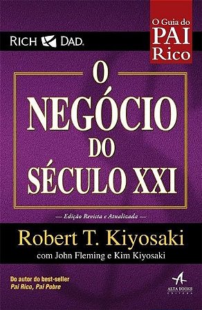 Livro Guia do Pai Rico, o - o Negocio do Seculo Xxi - Kiyosaki/fleming