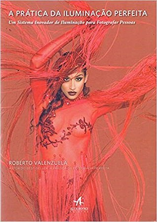 Livro Pratica da Iluminacao Perfeita, a - Um Sistema Inovador de Iluminacao para - Valenzuela