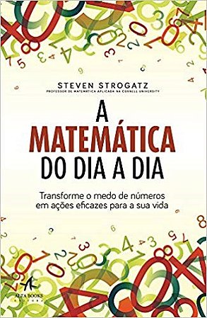 Livro Matematica do Dia a Dia, A: Transforme o Medo de Numeros em Acoes Eficazes - Strogatz