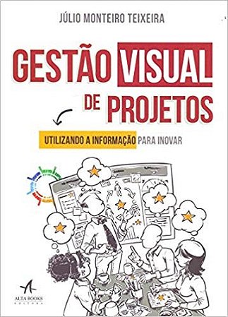 Livro Gestao Visual de Projetos: Utilizando a Informacao para Inovar - Teixeira