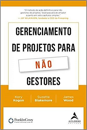 Livro Gerenciamento De Projetos Para Profissionais Nao Certificados - Wood/kogon/blakemore