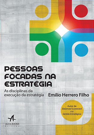 Livro Pessoas Focadas Na Estrategia - as Disciplinas da Execucao da Estrategia - Herrero Filho