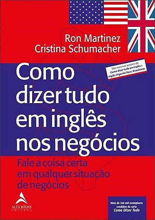 Livro Como Dizer Tudo em Inglês nos Negócios - Martinez - Alta Books