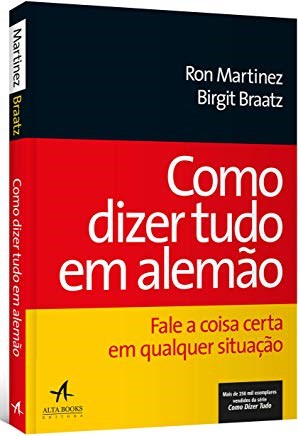 Livro Como Dizer Tudo em Alemão - Fale a Coisa Certa em Qualquer Situação - Braatz
