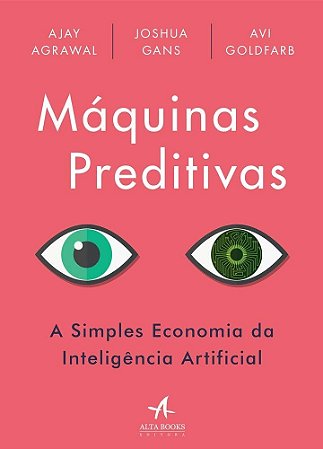Livro Máquinas Preditivas: a Simples Economia da Inteligência Artificial