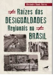 Livro Raizes das Desigualdades Regionais No Brasil - Barros