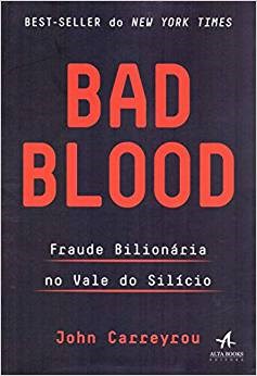 Livro Bad Blood: Fraude Bilionaria No Vale do Silicio - Carreyrou