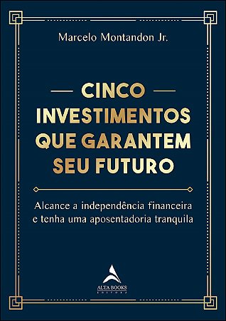 Livro Cinco Investimentos Que Garantem Seu Futuro - Montandon Jr