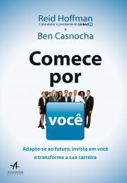Livro Comece por Voce - Adapta-se ao Futuro, Invista em Voce e Transforme Sua Car - Casnocha/hoffman