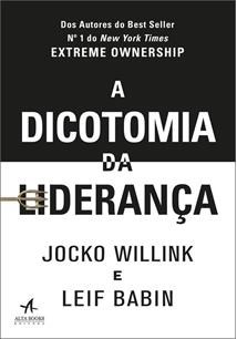 Livro Dicotomia da Lideranca, a - Como Equilibrar os Desafios da Responsabilidade - Willink/babin