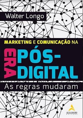 Livro Marketing e Comunicacao Na era Pos-digital - Longo