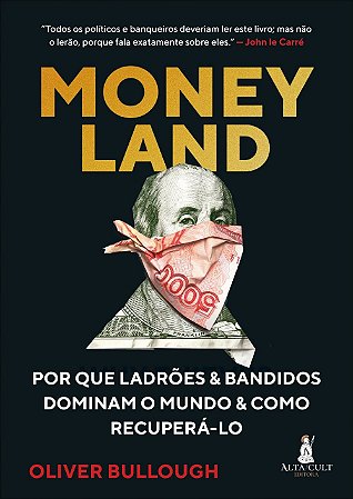 Livro Moneyland: por Que Ladroes e Bandidos Dominam o Mundo e Como Recupera-lo - Bullough