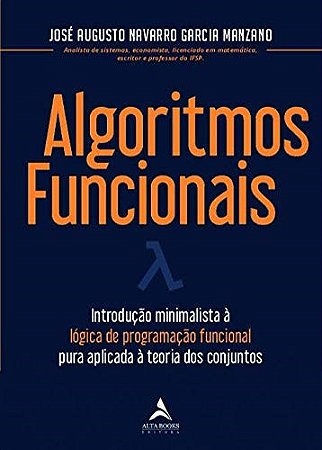 Livro Algoritmos Funcionais: Introducao Minimalista a Logica de Programacao Funci - Manzano