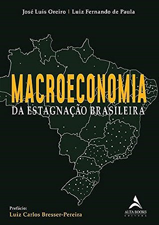 Livro Macroeconomia da Estagnacao Brasileira - Oreiro/paula