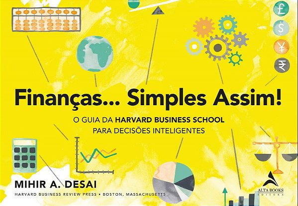 Livro Financas Simples Assim!: o Guia da Harvard Business School para Decisoes In - Desai