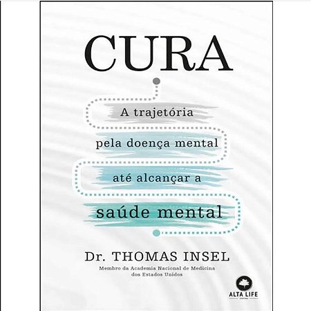 Livro Cura: A Trajetória pela Doença Mental até Alcançar a Saúde Mental - Insel - Alta Life