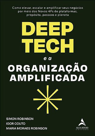 Livro Deep Tech e a Organizacao Amplificada. - Simon Robinson
