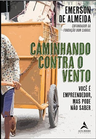Livro Caminhando Contra o Vento - Almeida - Alta Books