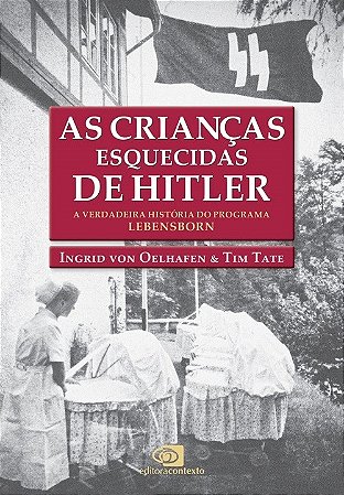 Livro As Crianças Esquecidas de Hitler: a Verdadeira História do Programa Lebens