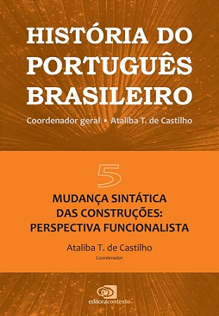 Livro Historia do Portugues Brasileiro - Vol. 5: Mudanca Sintatica das Construcoe - Castilho