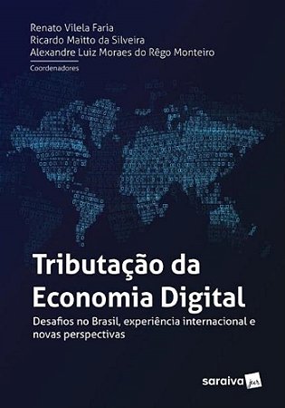 Livro Tributacao da Economia Digital - Desafios No Brasil, Experiencia Internacio - Faria/silveira/monte