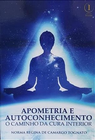 Livro Apometria e Autoconhecimento o Caminho da Cura Interior - Tognato