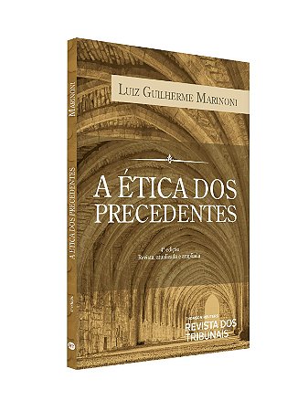 Livro Etica dos Precedentes, A - Marinoni