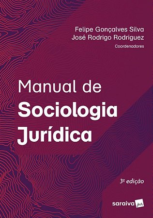 Livro Manual de Sociologia Juridica - Silva/rodriguez