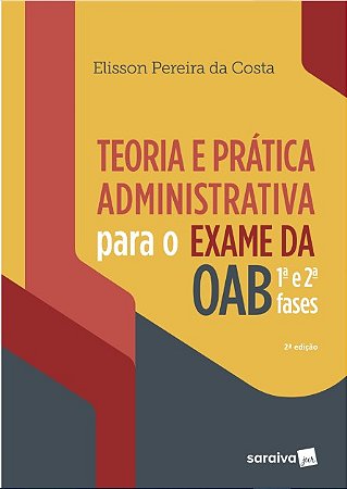 Livro Teoria e Prática Administrativa para o Exame da Oab 1 e 2 Fases - Costa - Saraiva