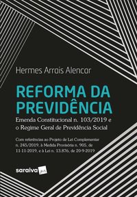 Livro Reforma da Previdencia - Emenda Constitucional N. 103/2019 e o Regime Geral - Alencar