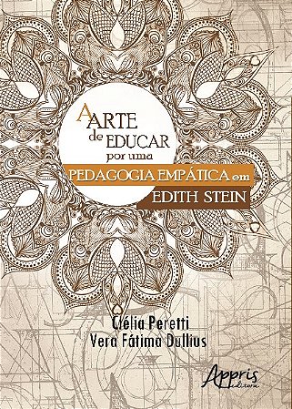 Livro Arte de Educar, a - por Uma Pedagogia Empatica em Edith Stein - Dullius/peretti