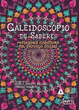 Livro Caleidoscopio de Saberes: Reflexoes Coletivas em Servico Social - Milani/ Agenor