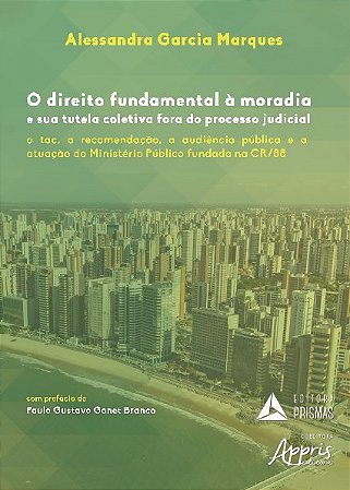 Livro Direito Fundamental a Moradia e Sua Tutela Coletiva Fora do Processo Judici - Marques