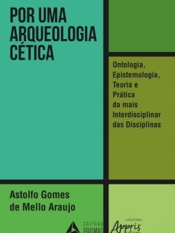 Livro Por Uma Arqueologia Cetica: Ontologia, Epistemologia, Teoria e Pratica da M - Araujo