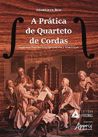 Livro Pratica de Quarteto de Cordas, a - Aspectos Tecnico-interpretativos e Histo - Reis