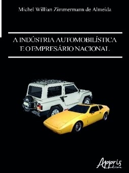 Livro Indústria Automobilística e o Empresário Nacional - Almeida - Appris