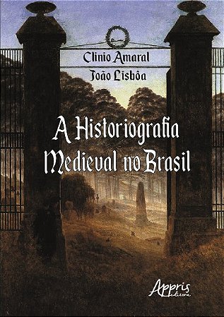 Livro A Historiografia Medieval No Brasil de 1990 a 2017