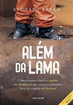 Livro Além da Lama: O Emocionante Relato do Capitão dos Bombeiros Que Atuou Nas P: Farah