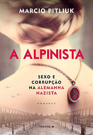 Livro Alpinista, o - Sexo e Corrupc. Na Alemanha Nazista - Pitliuk