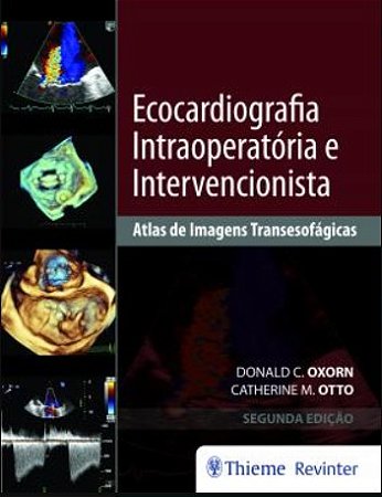 Livro Ecocardiografia Intraoperatoria e Intervencionista Atlas de Imagens Transes - Oxorn / Otto