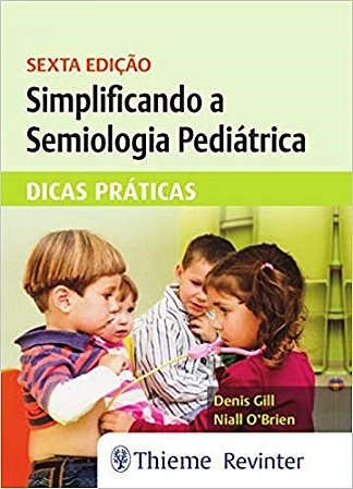 Livro Simplificando a Semiologia Pediátrica Dicas Práticas Gill