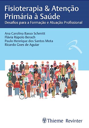 Livro Fisioterapia & Atencao Primaria A Saude: Desafios Para A Formacao E Atuacao - Schimitt/ berach/ m