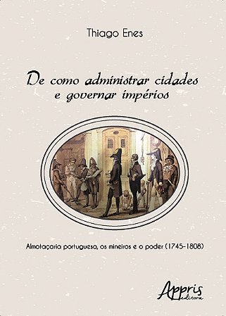 Livro De Como Administrar Cidades e Governar Imperios - Almotacaria Portuguesa, O - Enes