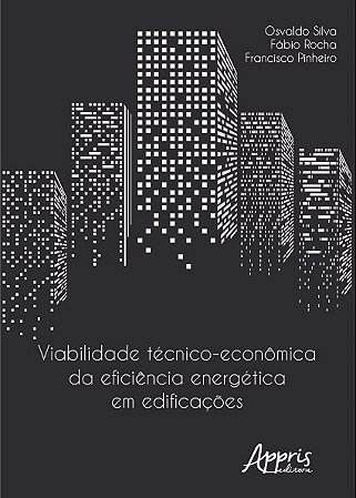 Livro Viabilidade Tecnicos Economica da Eficiencia Energetica em Edificacao - Silva/rocha/pinheiro