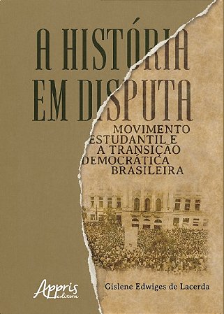 Livro Historia em Disputa, a - Movimento Estudantil e a Transicao Democratica bra - Lacerda